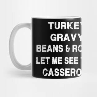 Turkey, gravy, beans & rolls, let me see that casserole Mug